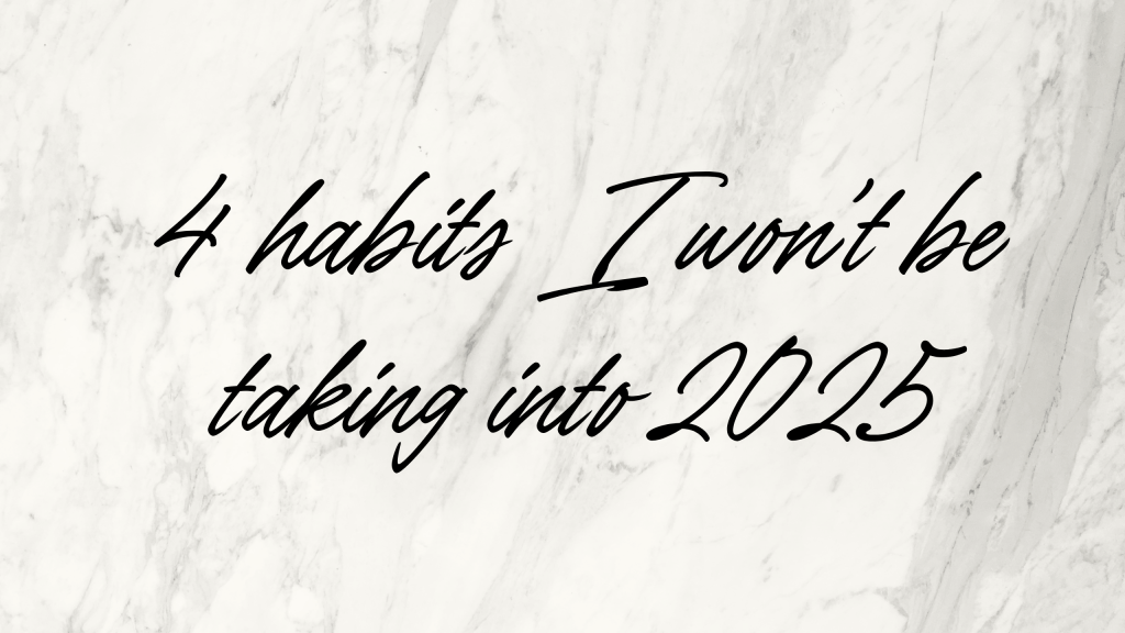 4 habits I won’t be taking into&nbsp;2025