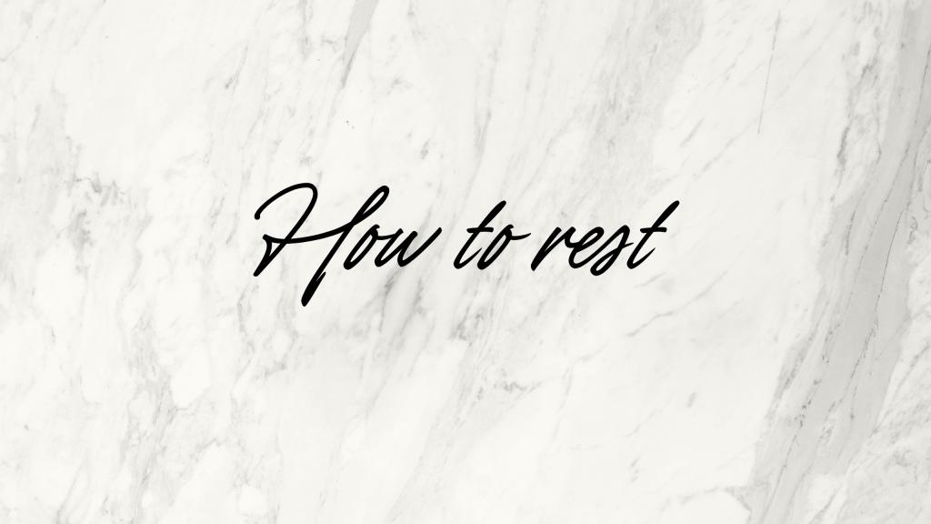 How to effectively&nbsp;rest