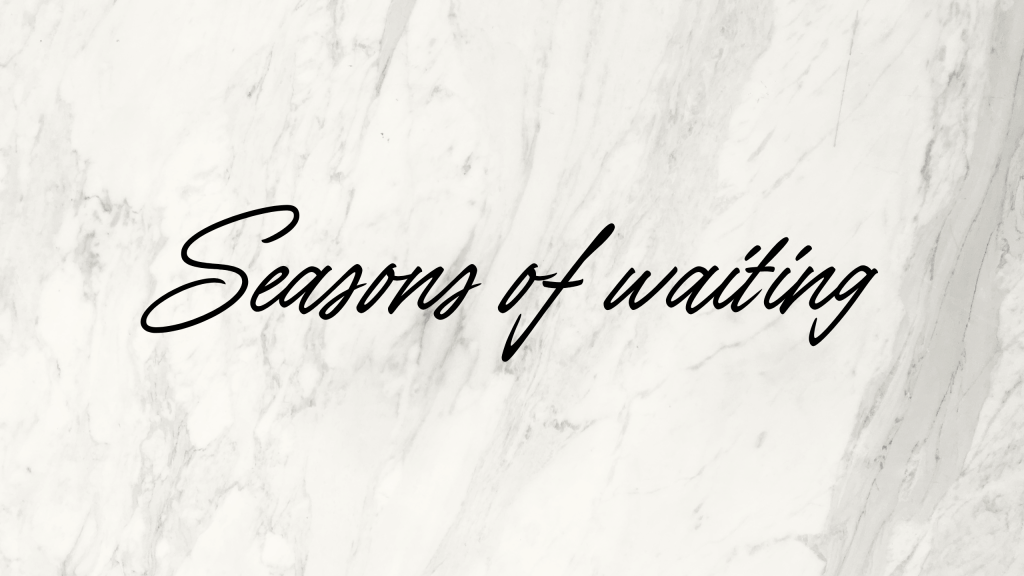 How to handle seasons of&nbsp;waiting