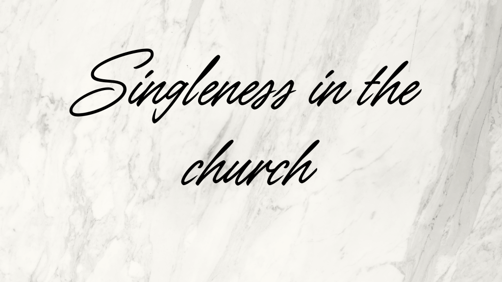 Real Talk: Singleness in the&nbsp;church