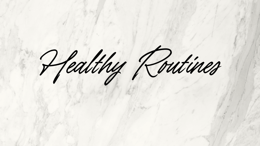 Building healthy routines into my&nbsp;life