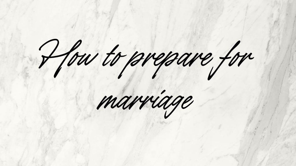 How to prepare for&nbsp;marriage